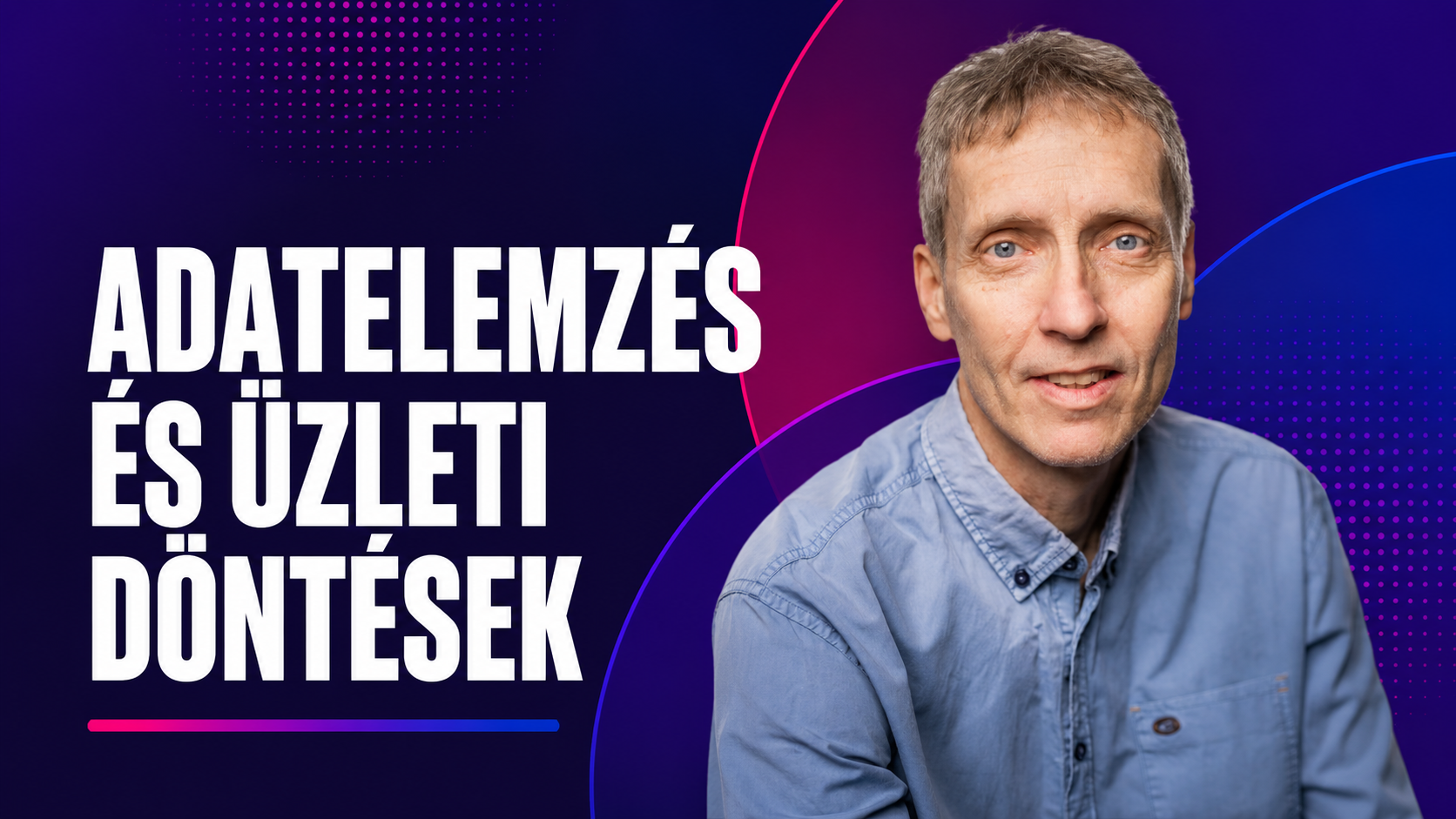 Adatelemzés és üzleti döntések Horváth Imre